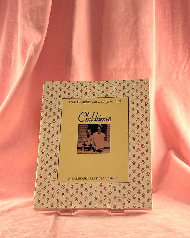 Childtimes: A Three-Generation Memoir by Eloise Greenfield,Lessie Jones Little
