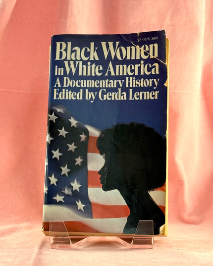 Black Women in White America: A Documentary History - ed. Gerda Lerner (Vintage)
