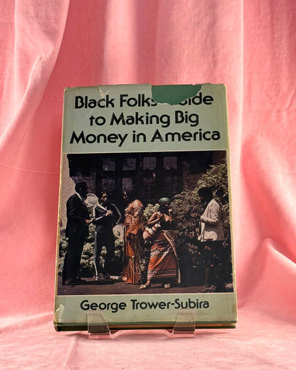 Black Folks Guide to Making Big Money in America