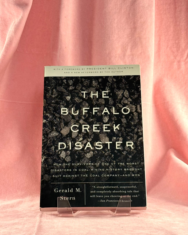 The Buffalo Creek Disaster: How the Survivors of One of the Worst Disasters in Coal-Mining History Brought Suit Against the Coal Company- And Won by Gerald M. Stern
