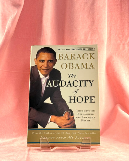 The Audacity of Hope: Thoughts on Reclaiming the American Dream - Barack Obama