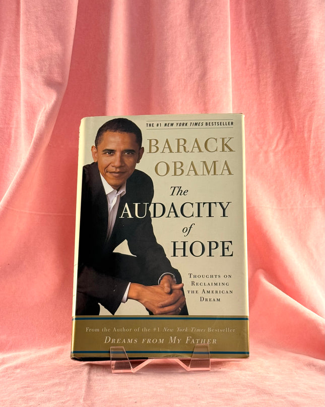 The Audacity of Hope: Thoughts on Reclaiming the American Dream by Barack Obama
