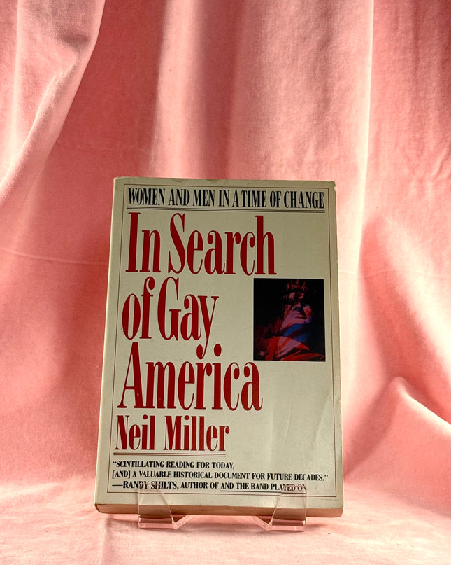 In Search of Gay America: Women and Men in a Time of Change by Neil Miller