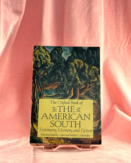 The Oxford Book of the American South: Testimony, Memory, and Fiction - Edward L. Ayers,Bradley C. Mittendorf