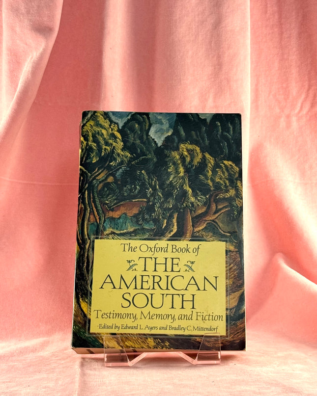 The Oxford Book of the American South: Testimony, Memory, and Fiction - Edward L. Ayers,Bradley C. Mittendorf