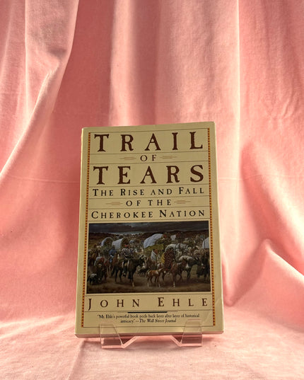 Trail of Tears: The Rise and Fall of the Cherokee Nation - John Ehle