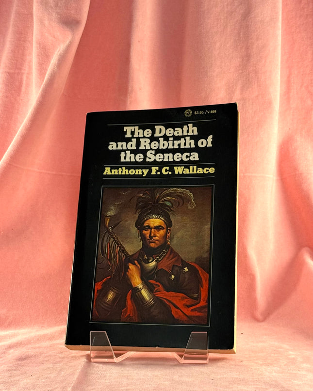 The Death and Rebirth of the Seneca - Anthony Wallace