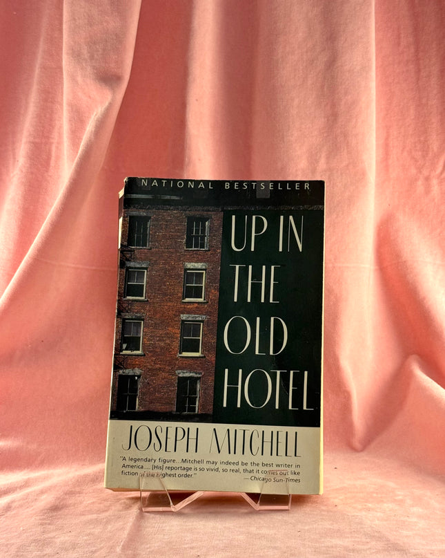 Up in the Old Hotel by Joseph Mitchell