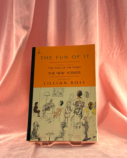 The Fun of It: Stories from The Talk of the Town - E. B. White, James Thurber, John Updike