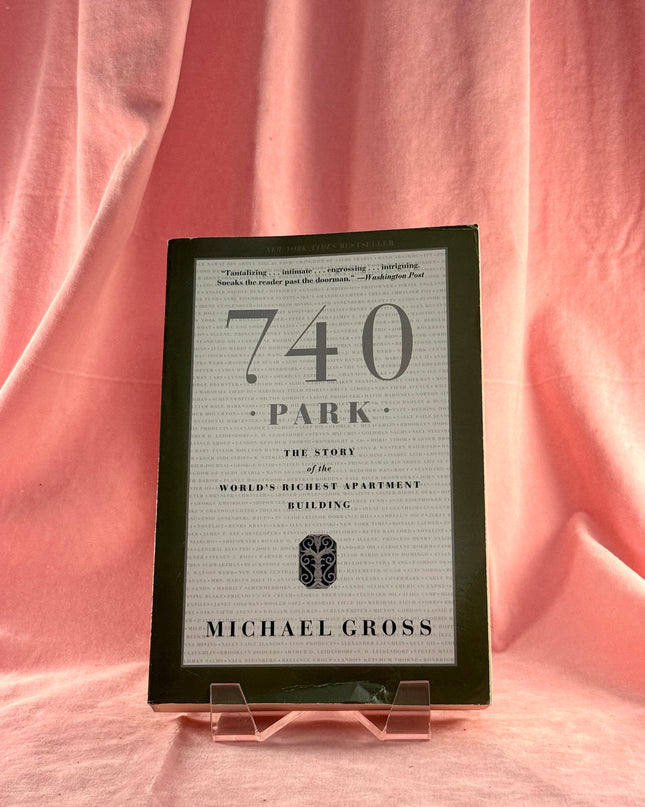 740 Park: The Story of the World's Richest Apartment Building by Michael Gross