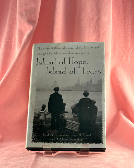 Island of Hope, Island of Tears: The Story of Those Who Entered the New World Through Ellis Island- In Their Own Words - David M. Brownstone, Irene M. Franck, Douglass Brownstone
