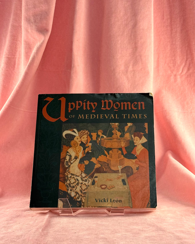 Uppity Women of Medieval Times - Vicki Leon