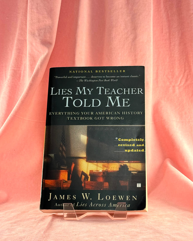 Lies My Teacher Told Me: Everything Your American History Textbook Got Wrong - James W. Loewen