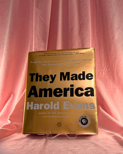 They Made America: From the Steam Engine to the Search Engine, Two Centuries of Innovators - Harold Evans