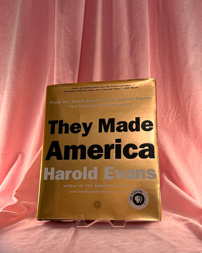 They Made America: From the Steam Engine to the Search Engine, Two Centuries of Innovators - Harold Evans