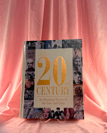 The 20th Century: An Illustrated History Of Our Lives And Times - Lorraine Glennon