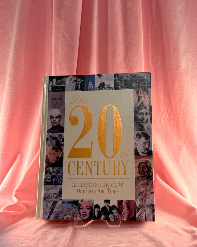 The 20th Century: An Illustrated History Of Our Lives And Times - Lorraine Glennon