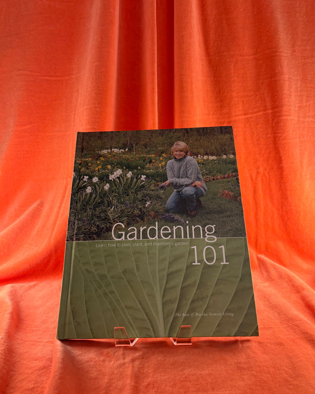 Gardening 101: Learn How to Plan, Plant, and Maintain a Garden (The Best of Martha Stewart Living) by Martha Stewart