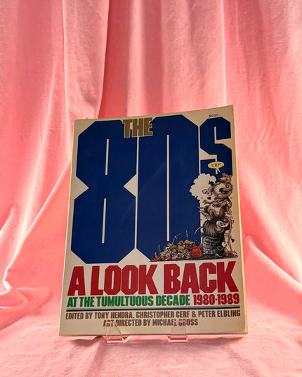 The 80s: A Look Back at the Tumultuous Decade - ed. Tony Hindra