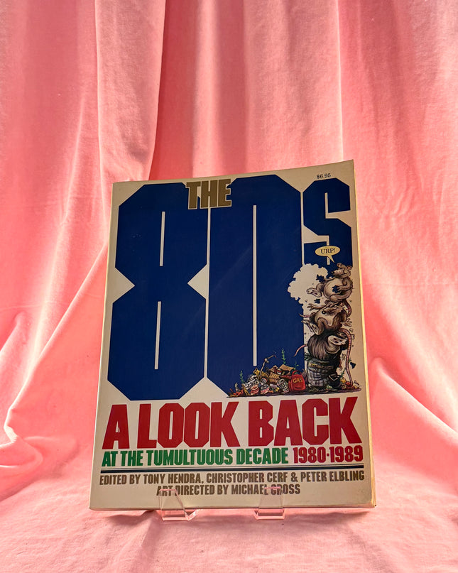 The 80s: A Look Back at the Tumultuous Decade - ed. Tony Hindra