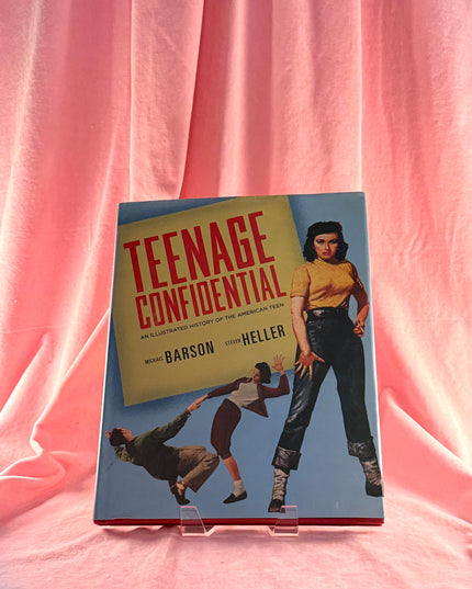 Teenage Confidential: An Illustrated History Of The American Teen - Michael Barson