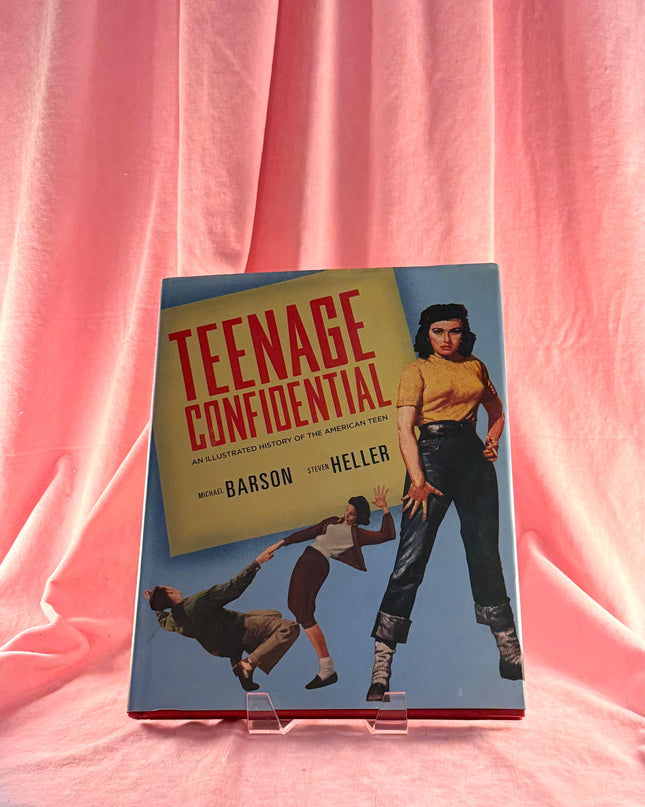 Teenage Confidential: An Illustrated History Of The American Teen - Michael Barson