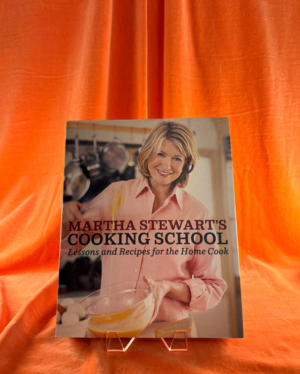 Martha Stewart's Cooking School: Lessons and Recipes for the Home Cook: A Cookbook by Martha Stewart