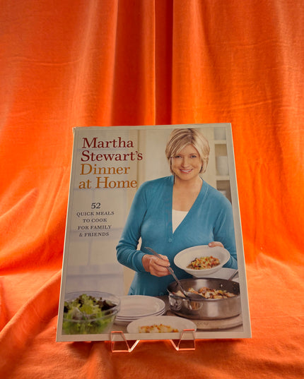 Martha Stewart's Dinner at Home: 52 Quick Meals to Cook for Family and Friends: A Cookbook by Martha Stewart