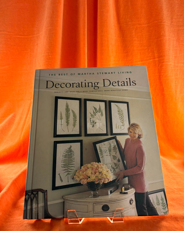 Decorating Details: Projects and Ideas for a More Comfortable, More Beautiful Home : The Best of Martha Stewart Living by Martha Stewart