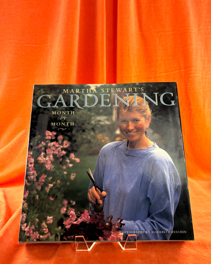 Martha Stewart's Gardening: Month by Month by Martha Stewart