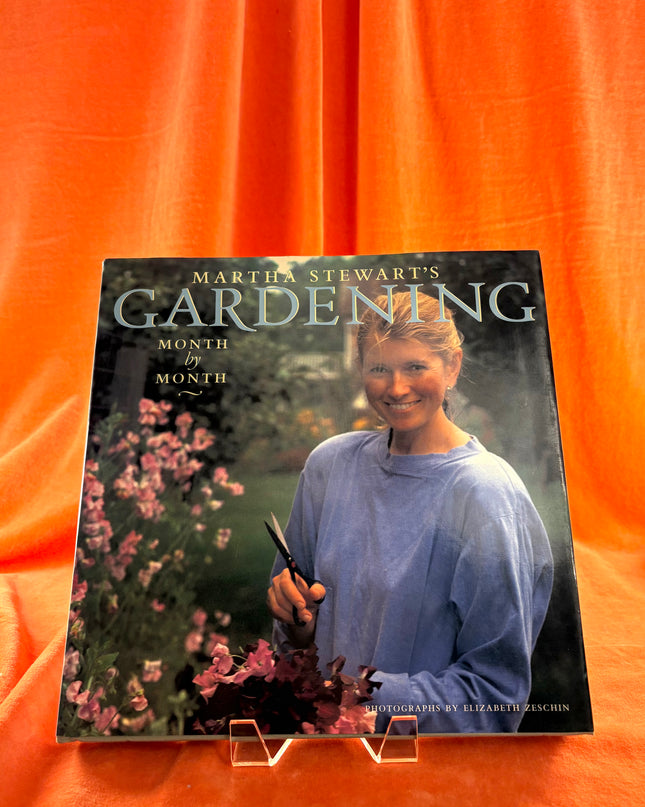 Martha Stewart's Gardening: Month by Month by Martha Stewart
