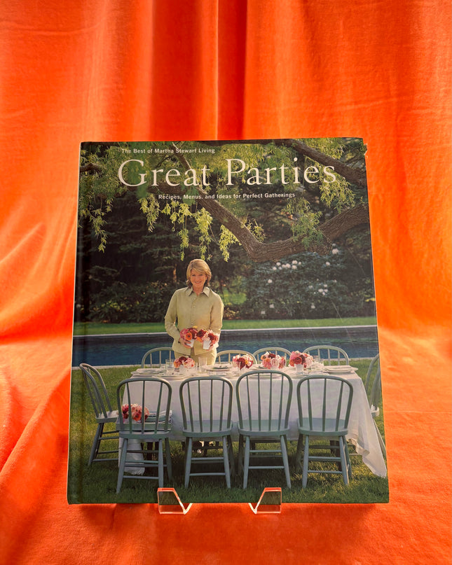 Great parties: Recipes, menus, and ideas for perfect gatherings : the best of Martha Stewart living by Martha Stewart