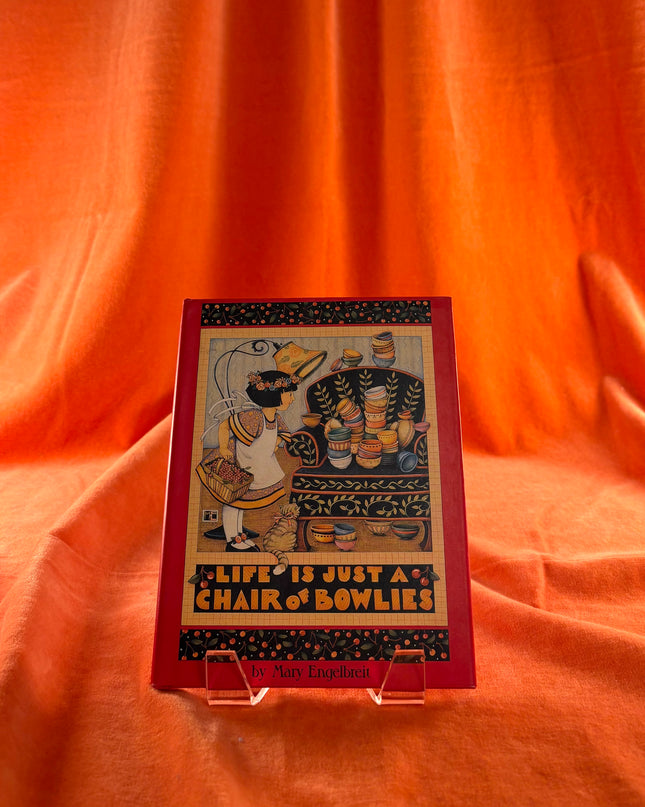 Life is Just a Chair of Bowlies by Mary Engelbreit