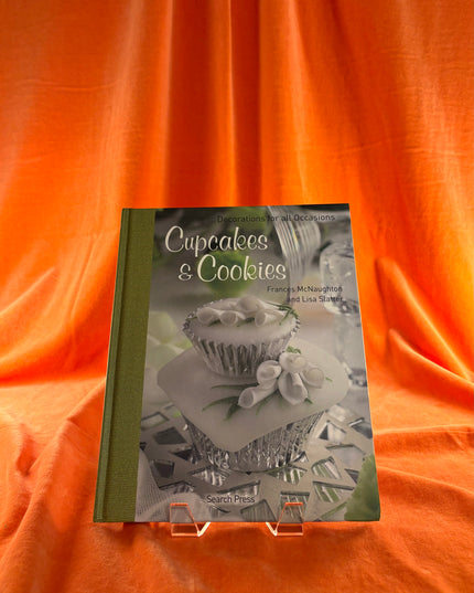 Cupcakes & Cookies: Decorations for All Occasions - Frances McNaughton & Lisa Slatter