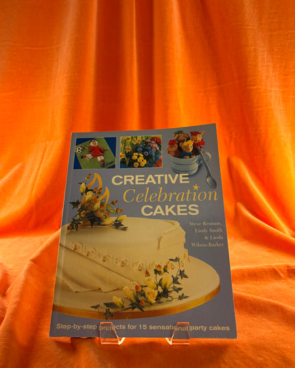 Creative Celebration Cakes: Step by step projects for 15 sensational party cakes by Steve Benison