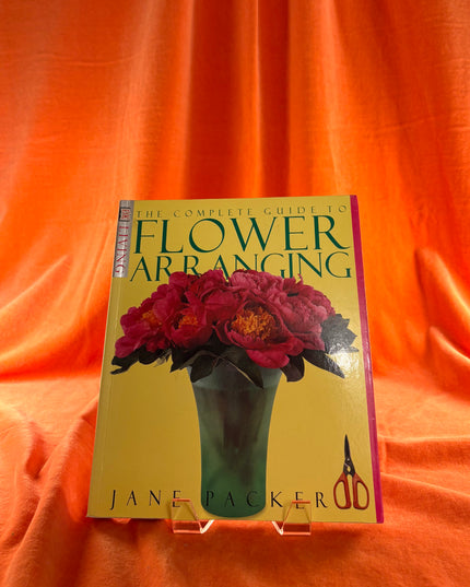Complete Guide To Flower Arranging - Jane Packer