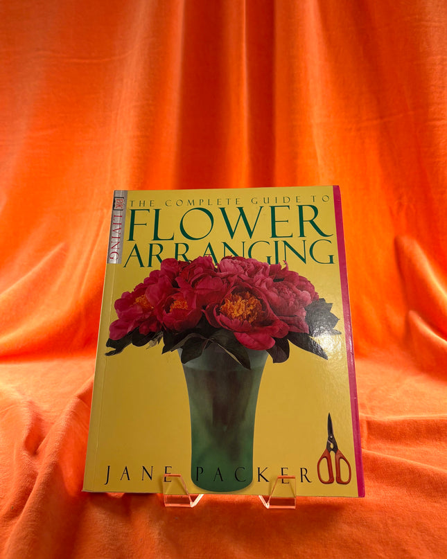 Complete Guide To Flower Arranging - Jane Packer