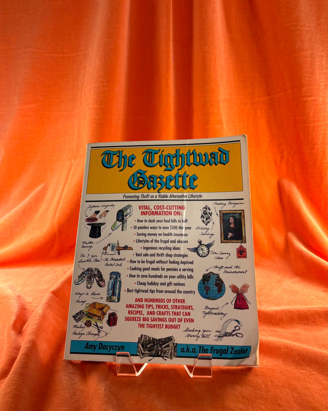 The Tightwad Gazette: Promoting Thrift As A Viable Alternative Lifestyle by Amy Dacyczyn