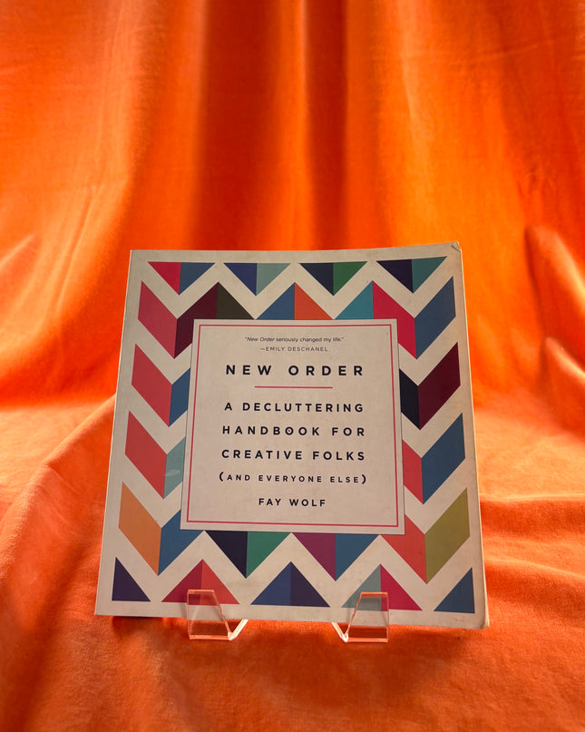 New Order: A Decluttering Handbook for Creative Folks (and Everyone Else) by Fay Wolf