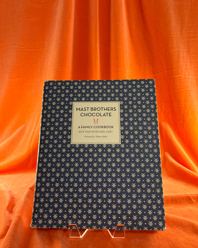 Mast Brothers Chocolate: A Family Cookbook by Rick Mast,Michael Mast