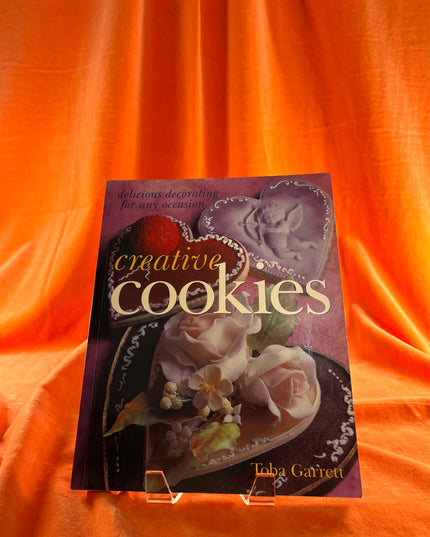 Creative Cookies: Delicious Decorating for Any Occasion - Toba Garrett