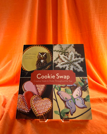 Cookie Swap: Creative Treats to Share Throughout the Year by Julia M. Usher