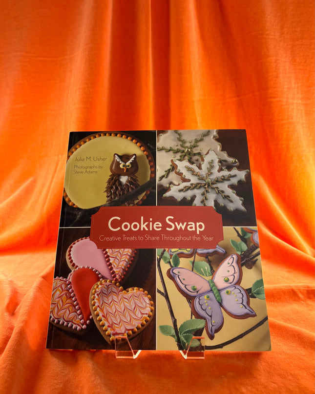 Cookie Swap: Creative Treats to Share Throughout the Year by Julia M. Usher