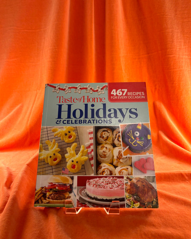 Taste of Home Holidays & Celebrations: 467 Recipes For Every Occassion