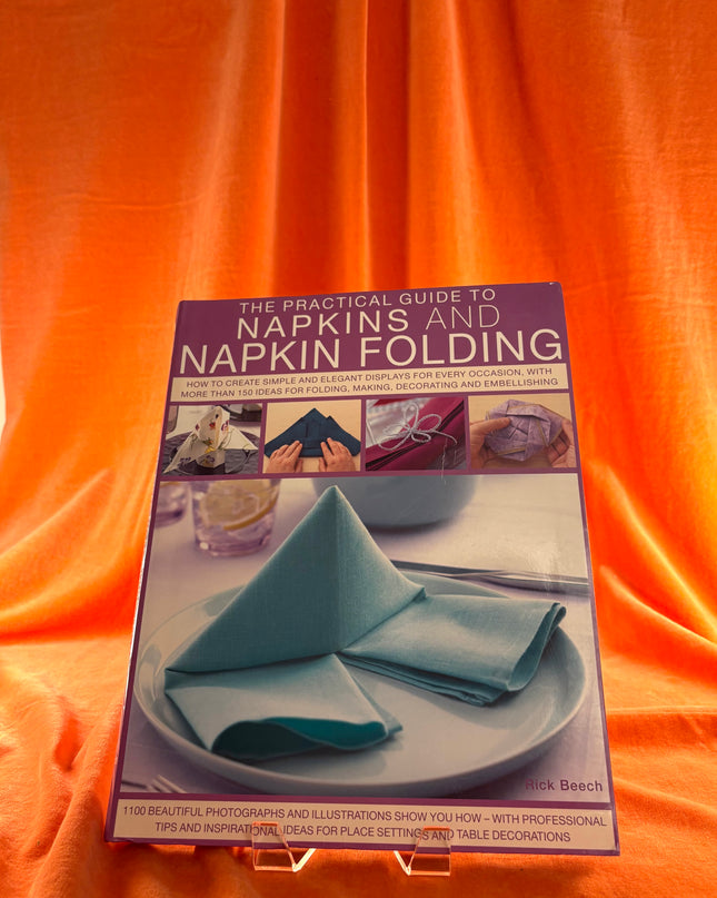 The Practical Guide to Napkins and Napkin Folding by Rick Beech