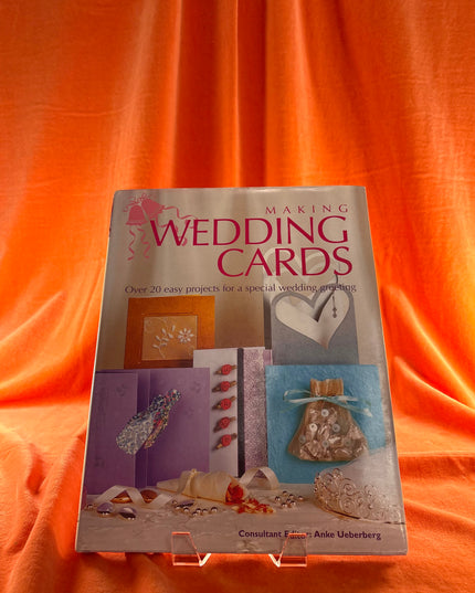 Making Wedding Cards: Over 20 Easy Projects for a Special Wedding Greeting by Anke Ueberberg