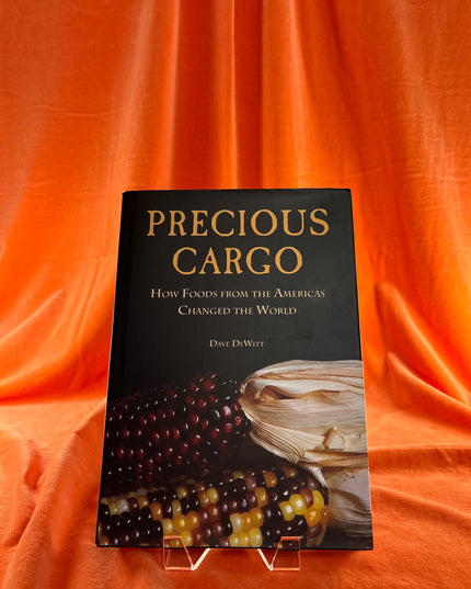 Precious Cargo: How Foods From the Americas Changed The World - David DeWitt