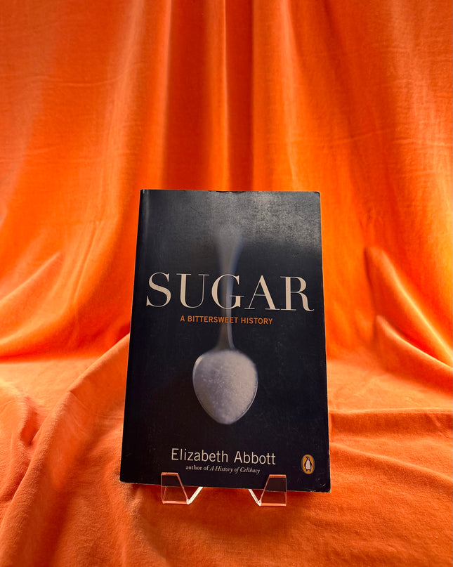 Sugar: A Bittersweet History - Elizabeth Abbott