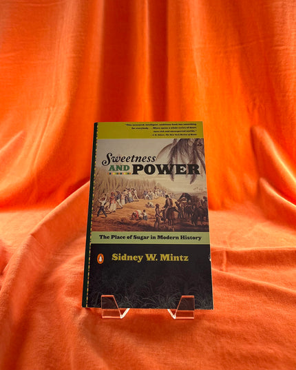 Sweetness and Power: The Place of Sugar in Modern History - Sidney W. Mintz
