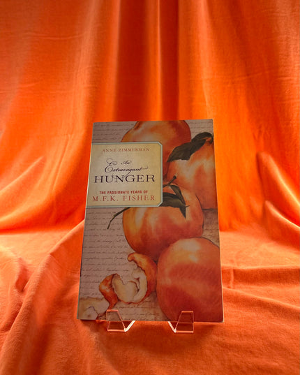 An Extravagant Hunger: The Passionate Years of M.F.K. Fisher